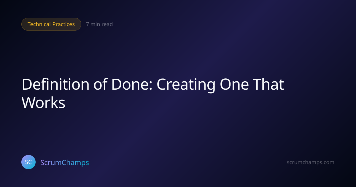 Definition of Done: Creating One That Works | ScrumChamps Blog ...